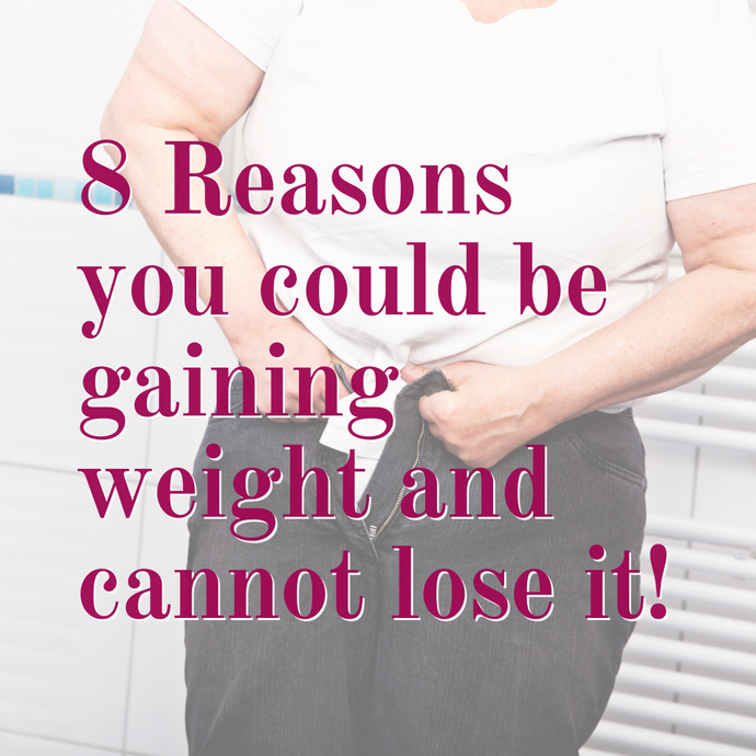 8 Reasons you could be gaining weight and cannot lose it!