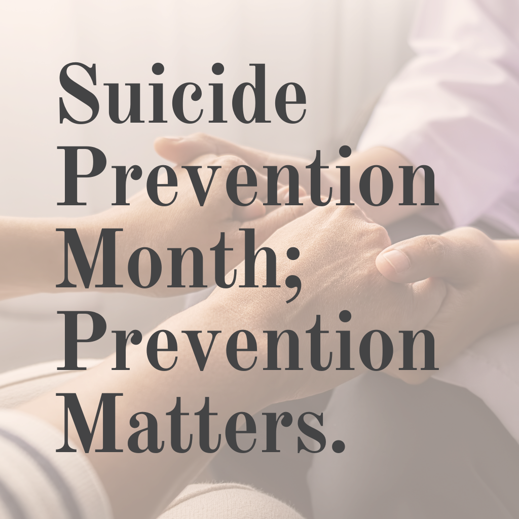 Suicide Prevention Month; Prevention Matters.