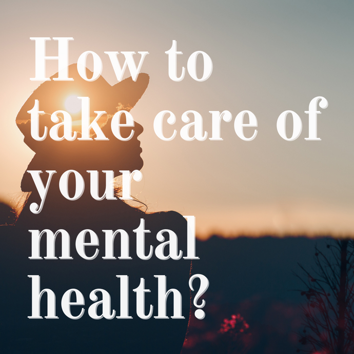 How to take care of your mental health?