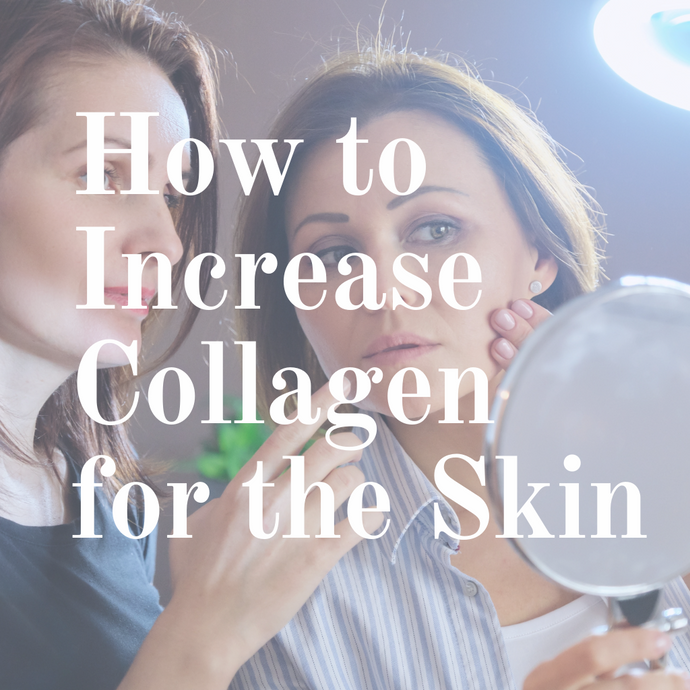 How to Increase Collagen for the Skin