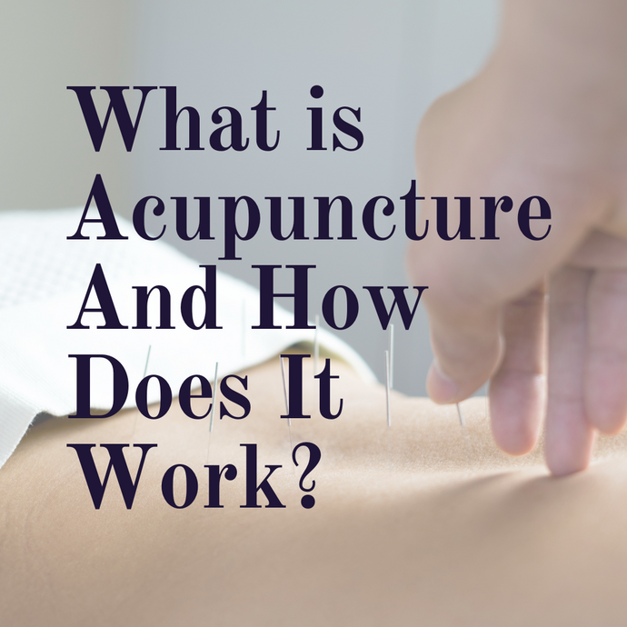 What is Acupuncture And How Does It Work?