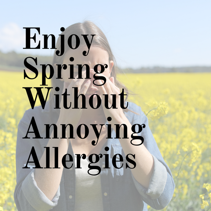 Enjoy Spring Without Annoying Allergies