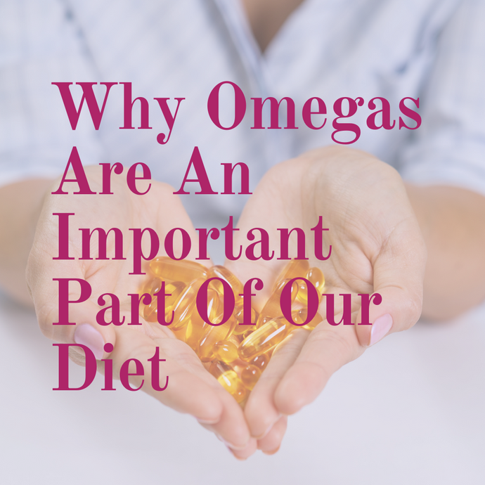 Why Omegas are an Important Part of our Diet