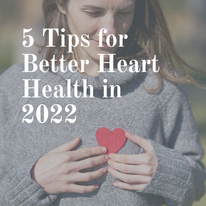 5 Tips for Better Heart Health in 2022