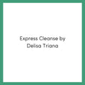 Express Cleanse by Delisa Triana
