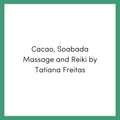 Cacao, Soabada Massage and Reiki by Tatiana Freitas