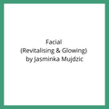 Ageless Beauty and Glow Facial by Jasminka Mujdzic