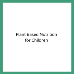 Plant Based Nutrition for Children by Stephie Henson